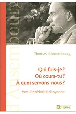 Qui fuis-je ? Où cours-tu ? À quoi servons-nous ? Vers l'intériorité citoyenne